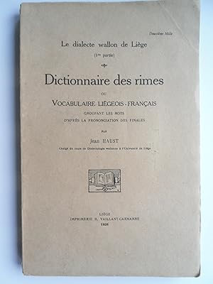 Immagine del venditore per Le dialecte wallon de Lige, premire partie: dictionnaire des rimes ou vocabulaire ligeois-franais groupant les mots d'aprs la prononciation des finales. venduto da Philippe Moraux