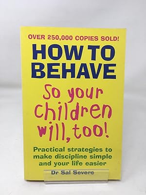 Seller image for How To Behave So Your Children Will, Too! for sale by Cambridge Recycled Books