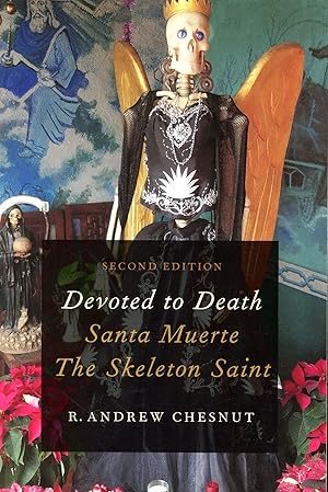 Devoted to Death: Santa Muerte the Skeleton Saint