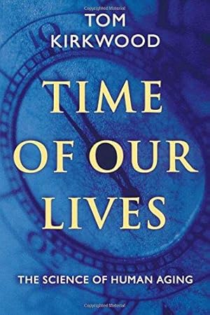 Imagen del vendedor de Time of Our Lives: The Science of Human Aging a la venta por WeBuyBooks