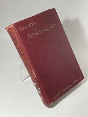 Image du vendeur pour Bacon is Shakespeare: Together with a reprint of Bacon's Promus of Formularies and Elegancies mis en vente par BookEnds Bookstore & Curiosities