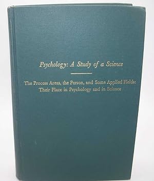 Psychology A Study of Science Study II-Empirical Substructure and Relations with Other Sciences; ...