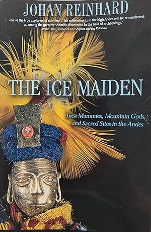 The Ice Maiden: Inca Mummies, Mountain Gods, and Sacred Sites in the Andes