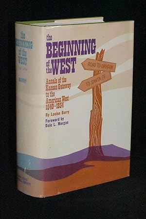 The Beginning of the West; Annals of the Kansas Gateway to the American West 1540-1854