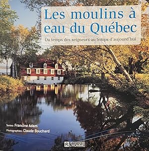 Seller image for Les moulins  eau du Qubec. Du temps des seigneurs au temps d'aujourd'hui for sale by Librairie La fort des Livres