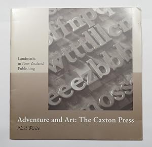 Landmarks in New Zealand Publishing: Adventure and Art: The Caxton Press