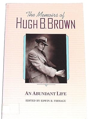 Seller image for AN ABUNDANT LIFE : THE MEMOIRS OF HUGH B. BROWN for sale by Confetti Antiques & Books