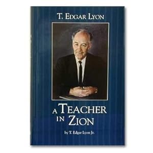 Seller image for T. EDGAR LYON - A TEACHER IN ZION for sale by Confetti Antiques & Books