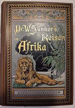 Dr. Wilh. Junkers Reisen in Afrika 1875-1886. Nach seinen Tagebüchern unter Mitwirkung von Richar...