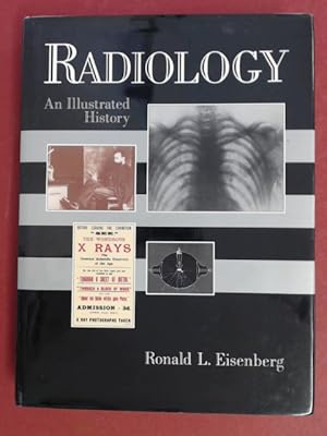 Bild des Verkufers fr Radiology. An Illustrated History. zum Verkauf von Wissenschaftliches Antiquariat Zorn