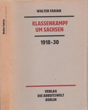 Bild des Verkufers fr Klassenkampf um Sachsen - Ein Stck Geschichte 1918 - 1930. zum Verkauf von Antiquariat Carl Wegner