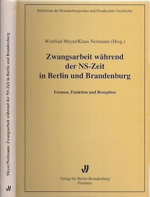 Seller image for Zwangsarbeit whrend der NS-Zeit in Berlin und Brandenburg - Formen, Funktion und Rezeption. (= Bibliothek der Brandenburgischen und Preuischen Geschichte, Band 7). for sale by Antiquariat Carl Wegner