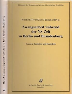 Bild des Verkufers fr Zwangsarbeit whrend der NS-Zeit in Berlin und Brandenburg - Formen, Funktion und Rezeption. (= Bibliothek der Brandenburgischen und Preuischen Geschichte, Band 7). zum Verkauf von Antiquariat Carl Wegner