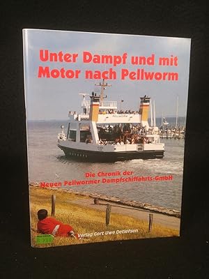 Unter Dampf und mit Motor nach Pellworm. Die Chronik der Neuen Pellwormer Dampfschiffahrts GmbH D...