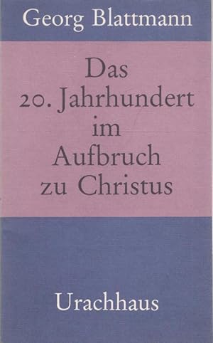 Seller image for Das 20. Jahrhundert im Aufbruch zu Christus. for sale by Antiquariat Carl Wegner