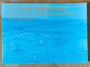 Seller image for A Tale of Three Piers: Peep at the Past of the Blackpool Piers for sale by Shore Books