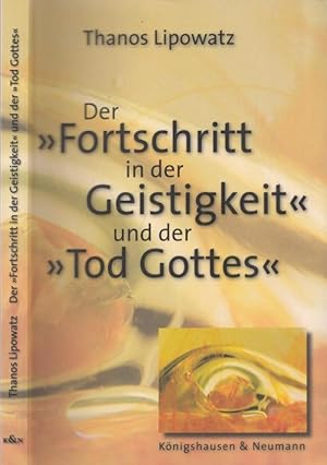 Der ' Fortschritt in der Geistigkeit ' und der ' Tod Gottes '.