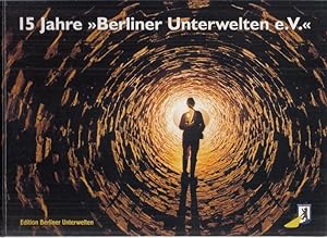 Seller image for 15 Jahre ' Berliner Unterwelten e.V. ' for sale by Antiquariat Carl Wegner