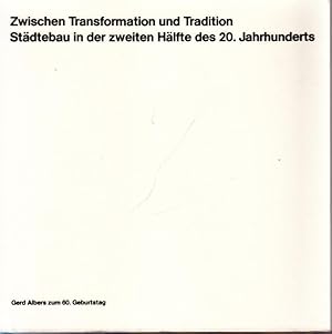 Bild des Verkufers fr Zwischen Transformation und Tradition - Stdtebau in der zweiten Hlfte des 20. Jahrhunderts. Gerd Albers zum 60. Geburtstag. zum Verkauf von Antiquariat Carl Wegner