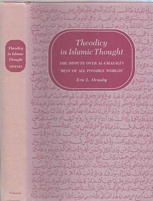 Theodicy in Islamic Thought. The Dispute over Al-Ghazali s ' Best of all possible Worlds '.