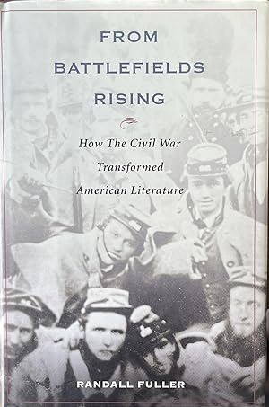 Seller image for From Battlefields Rising How The Civil War Transformed American Literature for sale by 32.1  Rare Books + Ephemera, IOBA, ESA