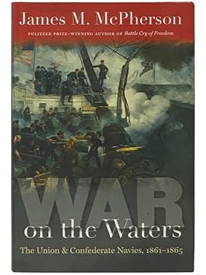 Bild des Verkufers fr War on the Waters: The Union and Confederate Navies, 1861-1865 (The Littlefield History of the Civil War Era) zum Verkauf von Yesterday's Muse, ABAA, ILAB, IOBA