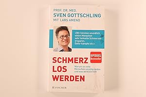 SCHMERZ LOS WERDEN. Warum so viele Menschen unnötig leiden und was wirklich hilft