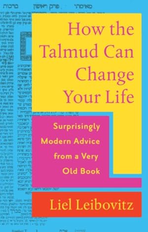 Seller image for How the Talmud Can Change Your Life : Surprisingly Modern Advice from a Very Old Book for sale by GreatBookPrices