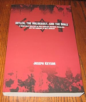 Image du vendeur pour Hitler, the Holocaust, and the Bible: A Scriptural Analysis of Anti-Semitism, National Socialism, and the Churches in Nazi Germany mis en vente par Paul Wiste Books