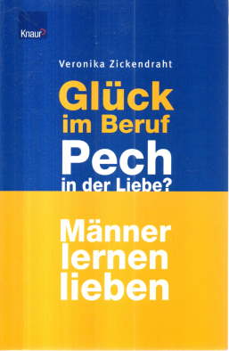 Glück im Beruf - Pech in der Liebe? Männer lernen lieben.