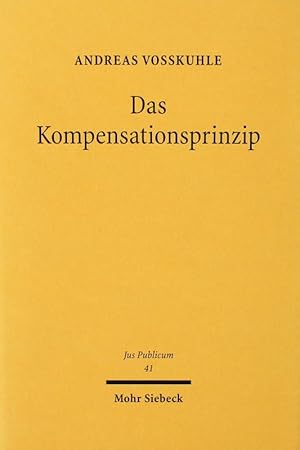 Das Kompensationsprinzip. Grundlagen einer prospektiven Ausgleichsordnung für die Folgen privater...