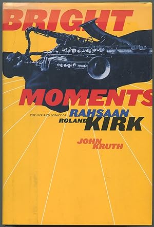 Seller image for Bright Moments: The Life & Legacy of Rahsaan Roland Kirk for sale by Between the Covers-Rare Books, Inc. ABAA