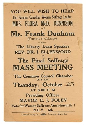 Imagen del vendedor de [Broadside]: You Will Wish to Hear the Famous Canadian Woman Suffrage Leader Mrs. Flora McD. Dennison and Mr. Frank Dunham (Formerly of Colorado). Also The Liberty Loan Speaker, Rev. Dr. J. Ellenwood at The Final Suffrage Mass Meeting in The Common Council Chamber, City Hall, Thursday, October 25. Vote for Woman Suffrage Amendment No. 1. Nov. 6th a la venta por Between the Covers-Rare Books, Inc. ABAA