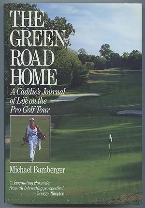 Bild des Verkufers fr The Green Road Home: A Caddie's Journal of Life on the Pro Gold Tour zum Verkauf von Between the Covers-Rare Books, Inc. ABAA