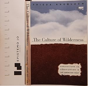 The Culture of Wilderness: Agriculture As Colonization in the American West (Studies in Rural Cul...