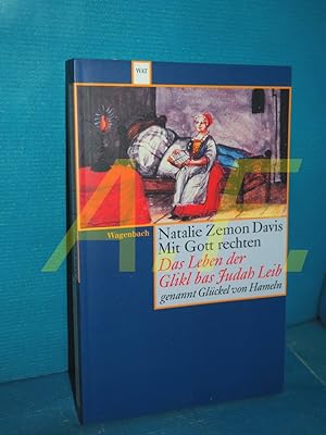 Bild des Verkufers fr Mit Gott rechten : das Leben der Glikl bas Judah Leib, genannt Glckel von Hameln. Aus dem Amerikan. von Wolfgang Kaiser / Wagenbachs Taschenbuch , 485 zum Verkauf von Antiquarische Fundgrube e.U.