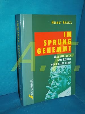 Bild des Verkufers fr Im Sprung gehemmt : was mir nach dem Konzil noch alles fehlt. zum Verkauf von Antiquarische Fundgrube e.U.