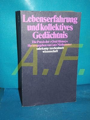 Bild des Verkufers fr Lebenserfahrung und kollektives Gedchtnis : d. Praxis d. "Oral history". hrsg. von Lutz Niethammer unter Mitarb. von Werner Trapp. Mit e. neuen Vorw. zur Taschenbuchausg. von Lutz Niethammer. [Werner Trapp hat die Beitr. von Starr. aus d. Engl. bzw. Italien. bers. Claudia Klling besorgte d. bers. d. Texte von Bertaux . aus d. Franz. bzw. Engl.] / Suhrkamp-Taschen zum Verkauf von Antiquarische Fundgrube e.U.