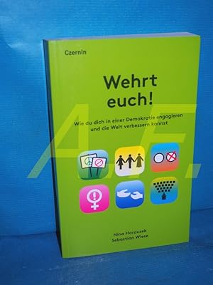 Bild des Verkufers fr Wehrt euch! : wie du dich in einer Demokratie engagieren und die Welt verbessern kannst. Nina Horaczek, Sebastian Wiese zum Verkauf von Antiquarische Fundgrube e.U.