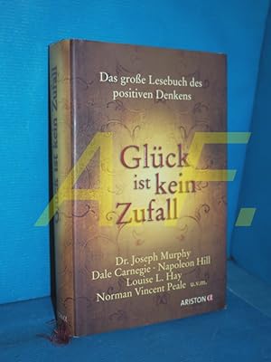 Seller image for Glck ist kein Zufall : das groe Lesebuch des positiven Denkens for sale by Antiquarische Fundgrube e.U.