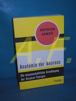 Bild des Verkufers fr Anatomie der Neurose : Die wissenschaftliche Grundlegung der Urschrei-Therapie. zum Verkauf von Antiquarische Fundgrube e.U.