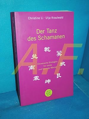 Seller image for Der Tanz der Schamanen : chinesische Strategien fr starke und liebende Mnner. Christine Li/Ulja Krautwald / Fischer , 16283 for sale by Antiquarische Fundgrube e.U.