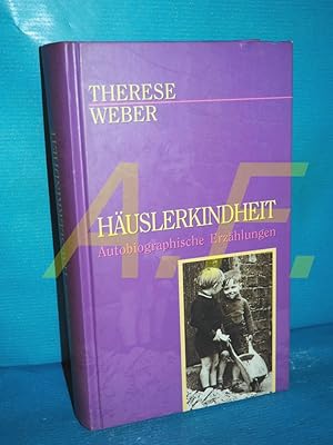 Bild des Verkufers fr Huslerkindheit : autobiograph. Erzhlungen (Damit es nicht verlorengeht 3) zum Verkauf von Antiquarische Fundgrube e.U.