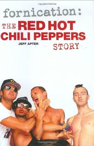 Imagen del vendedor de Fornication: THE RED HOT CHILI PEPPERS STORY: Fornicating a la venta por WeBuyBooks