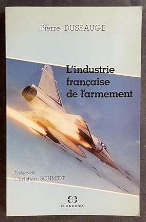 Image du vendeur pour L'Industrie franaise de l'armement : intervention de l'tat et stratgies des entreprises dans un secteur  technologie de pointe. Prface de Christian Schmidt mis en vente par Librairie de l'Avenue - Henri  Veyrier