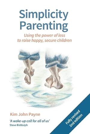 Bild des Verkufers fr Simplicity Parenting: Using the Power of Less to Raise Happy, Secure Children zum Verkauf von primatexxt Buchversand