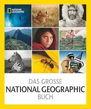 Bild des Verkufers fr Das groe NATIONAL GEOGRAPHIC Buch 125 Jahre Bilder, Abenteuer und Entdeckungen, die die Welt vernderte zum Verkauf von primatexxt Buchversand