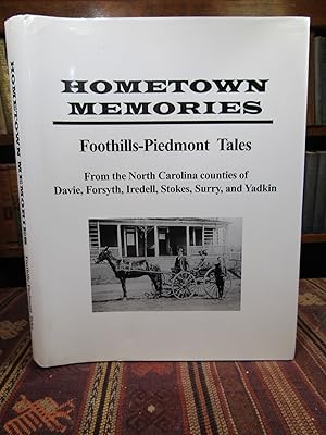 Image du vendeur pour Hometown Memories. Foothills-Piedmont Tales from the North Carolina Counties of Davie, Forsyth, Iredell, Stokes, Surry, and Yadkin mis en vente par Pages Past--Used & Rare Books