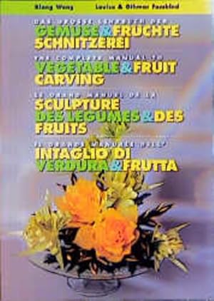 Imagen del vendedor de Das grosse Lehrbuch der Gemse- und Frchteschnitzerei /The Complete Manual to Vegetable & Fruit Carving /Le Grand Manuel de la Sculpture des Lgumes . Manuale dell'Intaglio di Verdura & Frutta a la venta por Studibuch