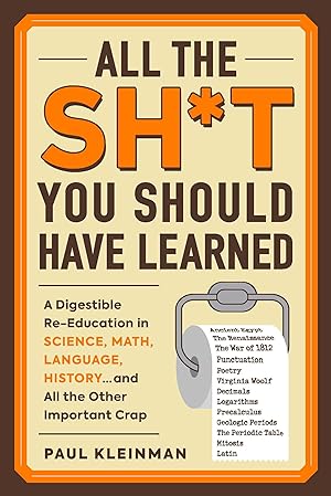 Bild des Verkufers fr All the Sh*t You Should Have Learned: A Digestible Re-Education in Science, Math, Literature, History.and All the Other Important Crap zum Verkauf von moluna